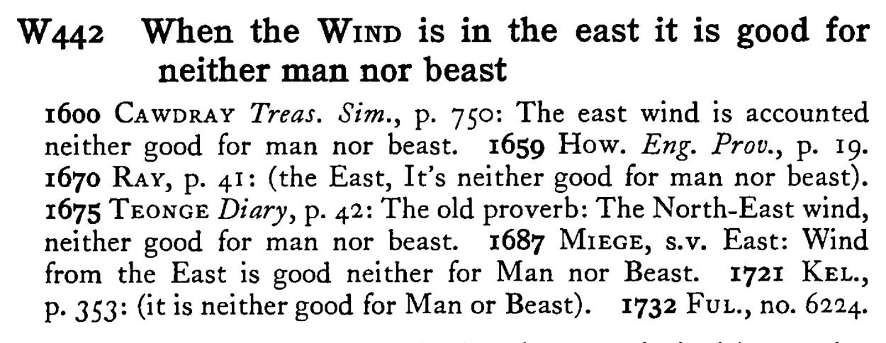 When the WIND is in the east it is good for neither man nor beast - a scanned entry from Tilley's 1950 Dictionary of Proverbs.