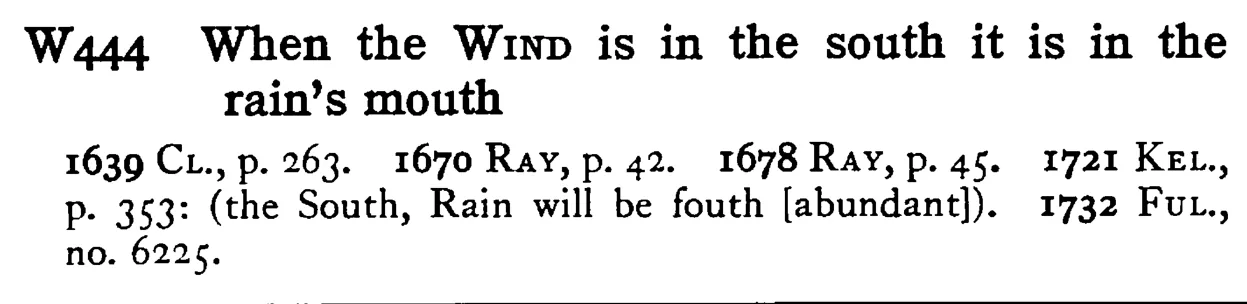 When the WIND is in the south it is in the rain's mouth - a scanned entry from Tilley's 1950 Dictionary of Proverbs.