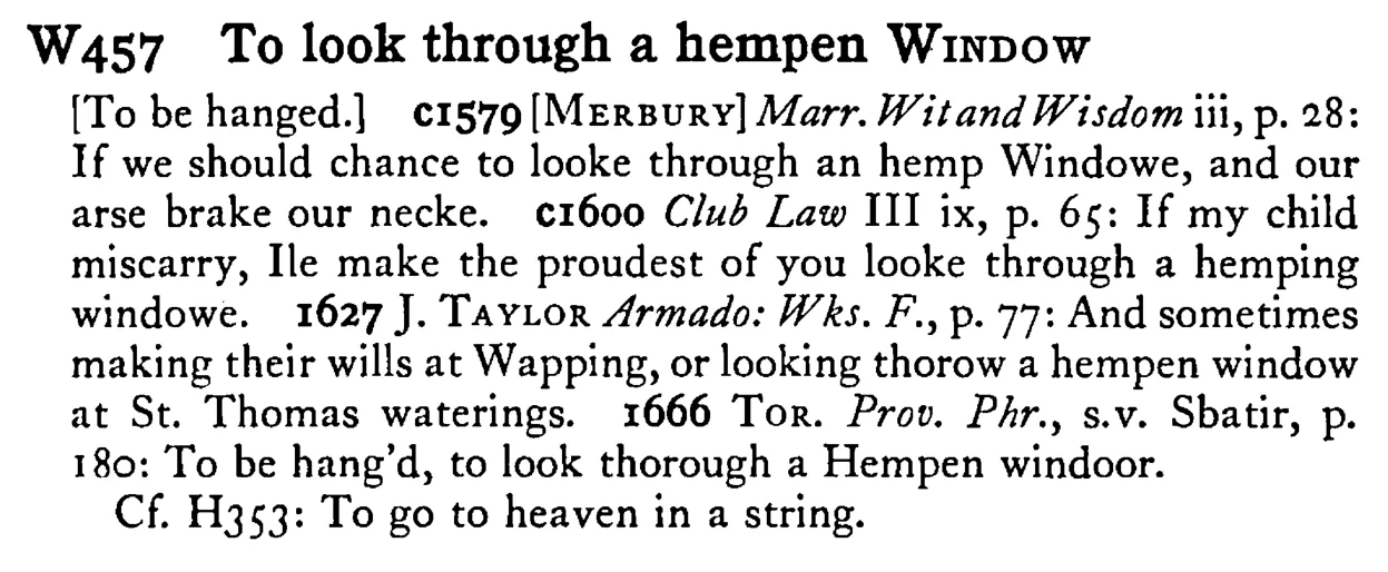 To look through a hempen WINDOW - a scanned entry from Tilley's 1950 Dictionary of Proverbs.