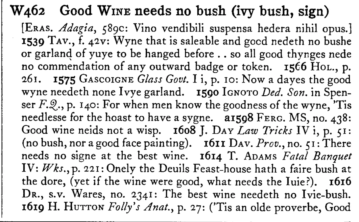 Good WINE needs no bush (ivy bush, sign) - a scanned entry from Tilley's 1950 Dictionary of Proverbs.