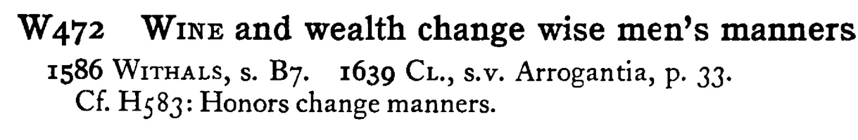 WINE and wealth change wise men's manners - a scanned entry from Tilley's 1950 Dictionary of Proverbs.