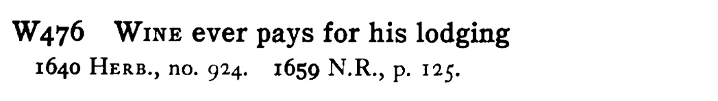 WINE ever pays for his lodging - a scanned entry from Tilley's 1950 Dictionary of Proverbs.