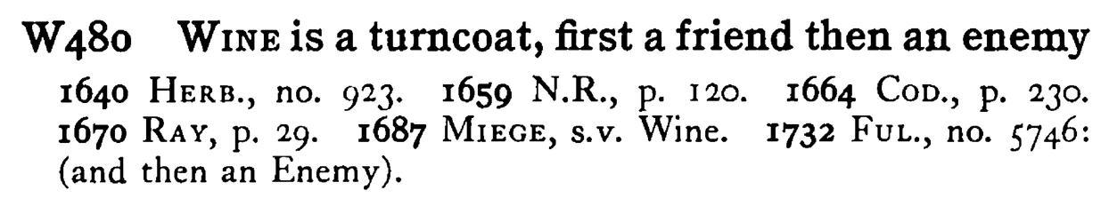 WINE is a turncoat, first a friend then an enemy - a scanned entry from Tilley's 1950 Dictionary of Proverbs.