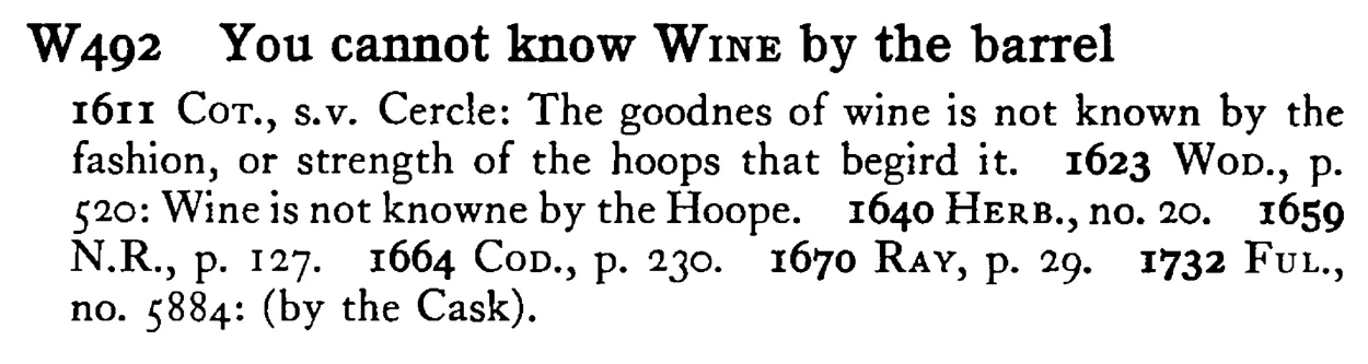You cannot know WINE by the barrel - a scanned entry from Tilley's 1950 Dictionary of Proverbs.