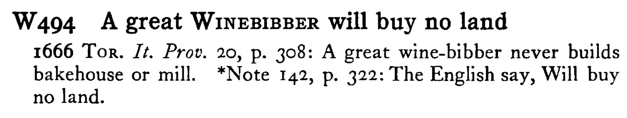 A great WINEBIBBER will buy no land - a scanned entry from Tilley's 1950 Dictionary of Proverbs.
