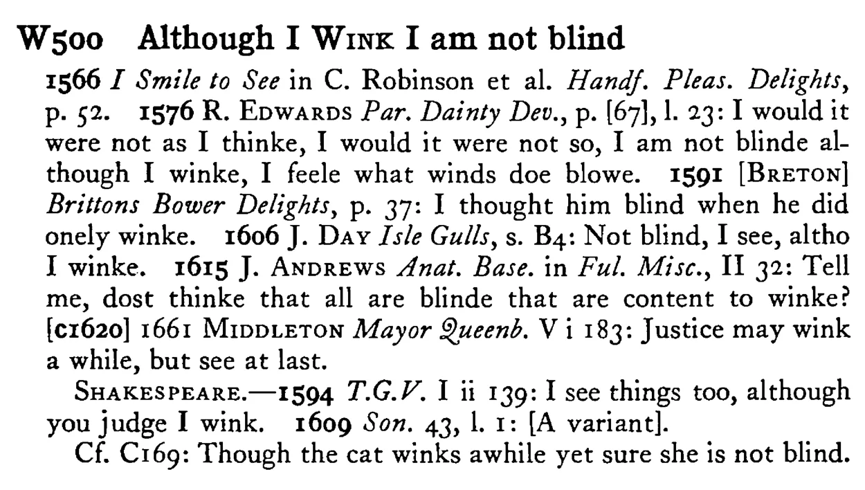 Although I WINK I am not blind - a scanned entry from Tilley's 1950 Dictionary of Proverbs.