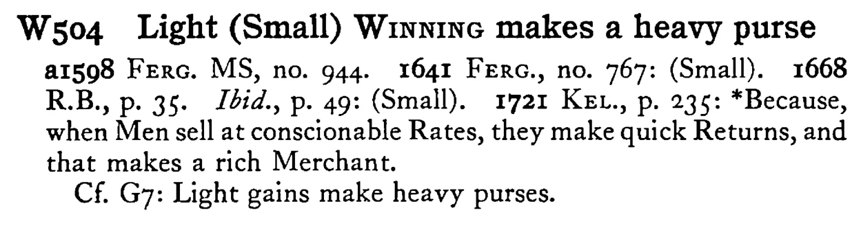 Light (Small) WINNING makes a heavy purse - a scanned entry from Tilley's 1950 Dictionary of Proverbs.