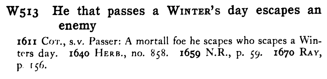 He that passes a WINTER's day escapes an enemy - a scanned entry from Tilley's 1950 Dictionary of Proverbs.