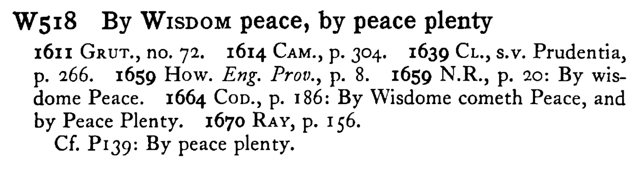 By WISDOM peace, by peace plenty - a scanned entry from Tilley's 1950 Dictionary of Proverbs.