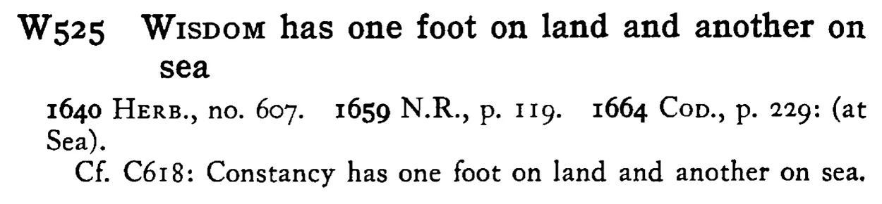 WISDOM has one foot on land and another on sea - a scanned entry from Tilley's 1950 Dictionary of Proverbs.