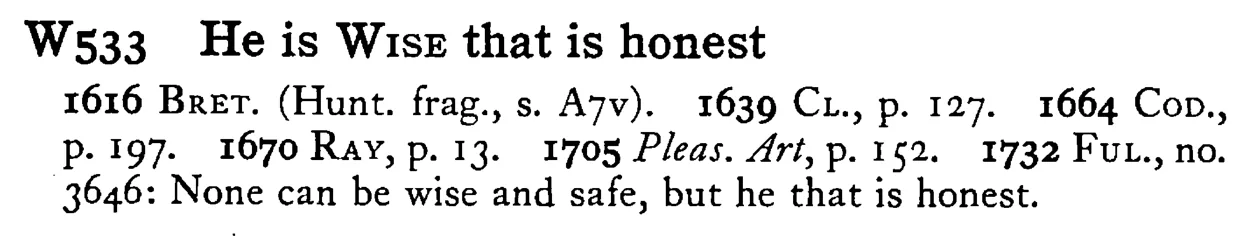 He is WISE that is honest - a scanned entry from Tilley's 1950 Dictionary of Proverbs.