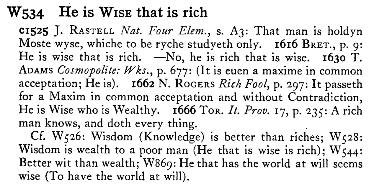 He is WISE that is rich - a scanned entry from Tilley's 1950 Dictionary of Proverbs.