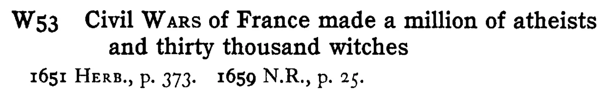 Civil WARS of France made a million of atheists and thirty thousand witches - a scanned entry from Tilley's 1950 Dictionary of Proverbs.