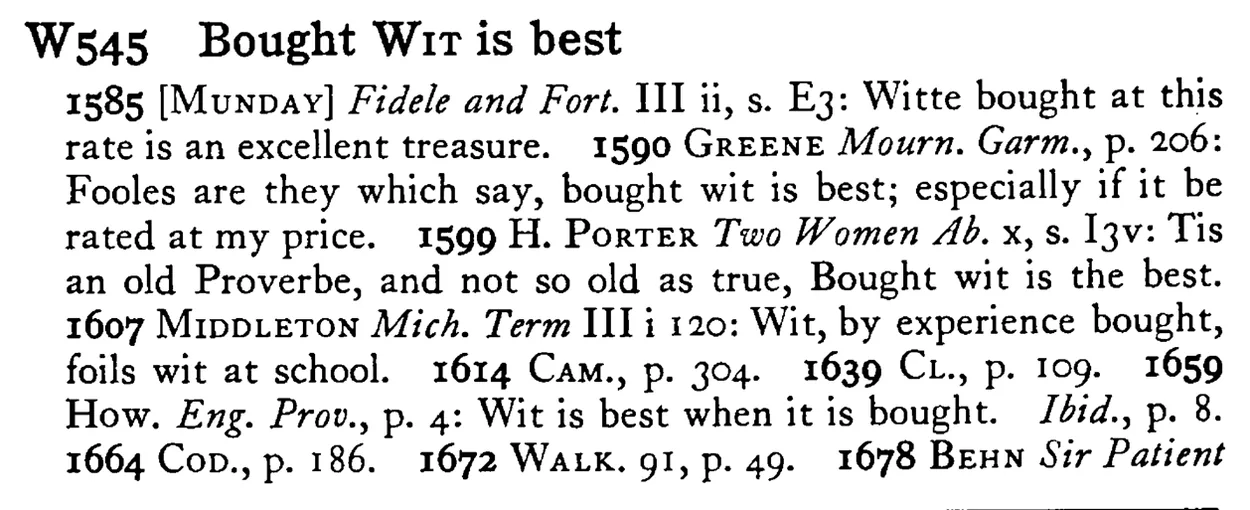 Bought WIT is best - a scanned entry from Tilley's 1950 Dictionary of Proverbs.