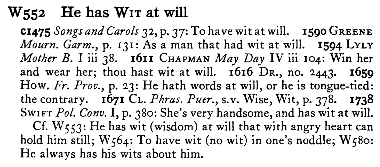 He has WIT at will - a scanned entry from Tilley's 1950 Dictionary of Proverbs.