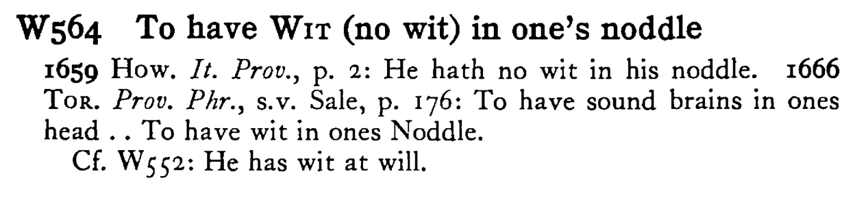 To have WIT (no wit) in one's noddle - a scanned entry from Tilley's 1950 Dictionary of Proverbs.