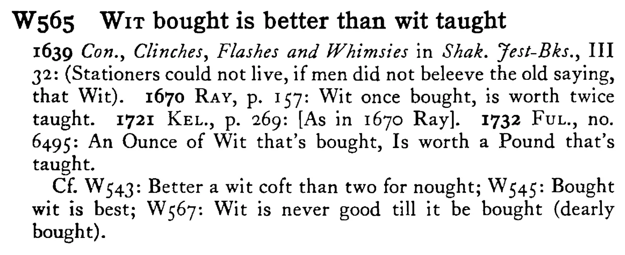 WIT bought is better than wit taught - a scanned entry from Tilley's 1950 Dictionary of Proverbs.