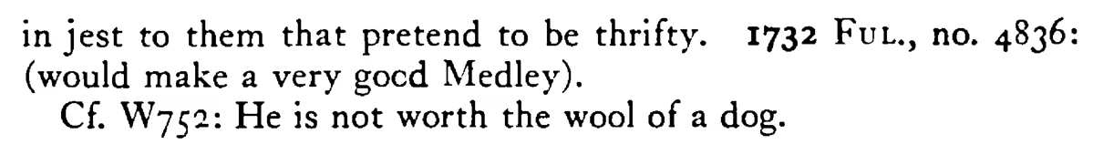 The WIT (thrift) of you and the wool of a blue dog will make a good medley (web) - a scanned entry from Tilley's 1950 Dictionary of Proverbs. (continuation)