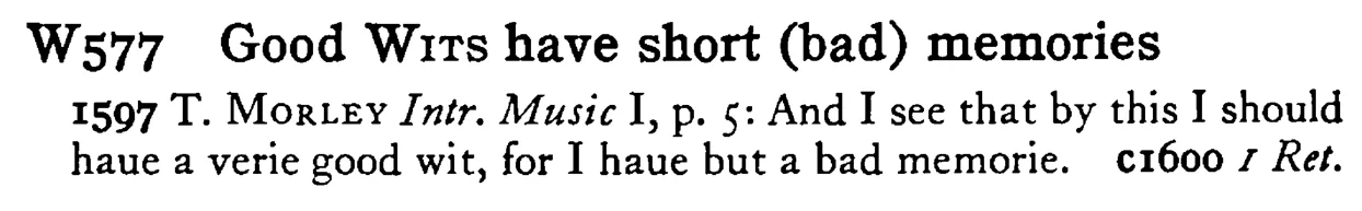 Good WITS have short (bad) memories - a scanned entry from Tilley's 1950 Dictionary of Proverbs.