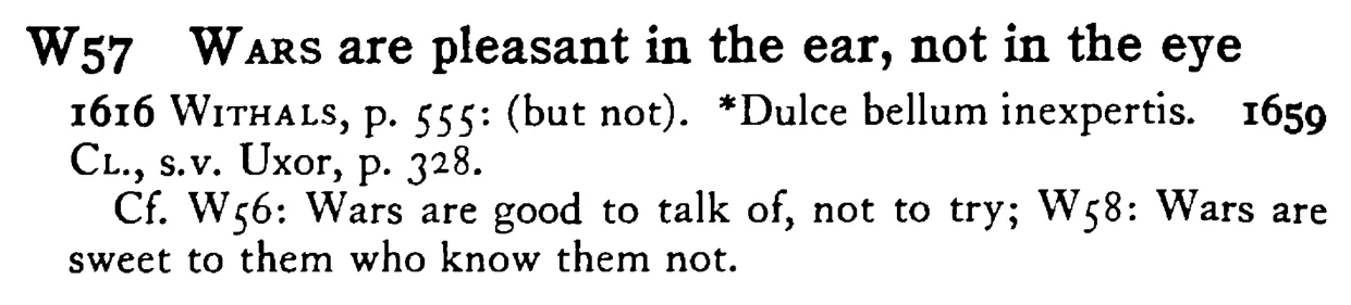 WARS are pleasant in the ear, not in the eye - a scanned entry from Tilley's 1950 Dictionary of Proverbs.