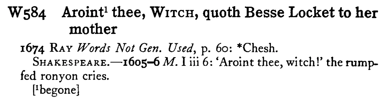 Aroint¹ thee, WITCH, quoth Besse Locket to her mother - a scanned entry from Tilley's 1950 Dictionary of Proverbs.