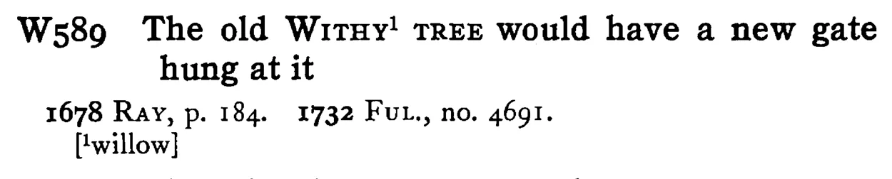The old WITHY¹ TREE would have a new gate hung at it - a scanned entry from Tilley's 1950 Dictionary of Proverbs.