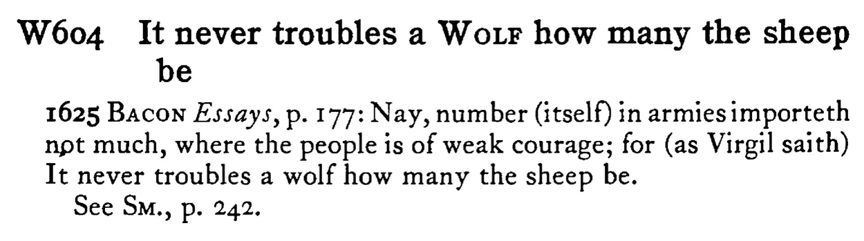 It never troubles a WOLF how many the sheep be - a scanned entry from Tilley's 1950 Dictionary of Proverbs.
