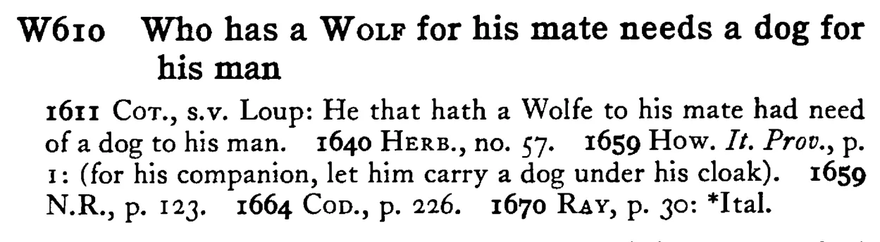 Who has a WOLF for his mate needs a dog for his man - a scanned entry from Tilley's 1950 Dictionary of Proverbs.