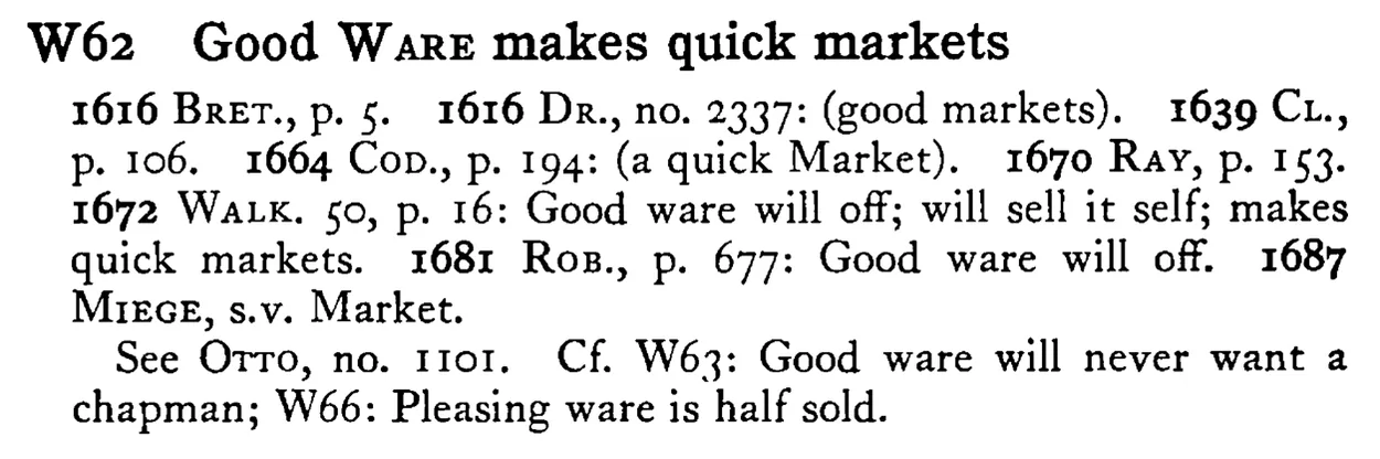 Good WARE makes quick markets - a scanned entry from Tilley's 1950 Dictionary of Proverbs.