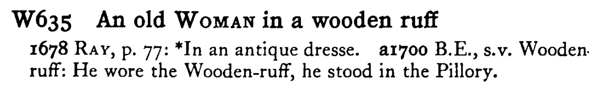 An old WOMAN in a wooden ruff - a scanned entry from Tilley's 1950 Dictionary of Proverbs.