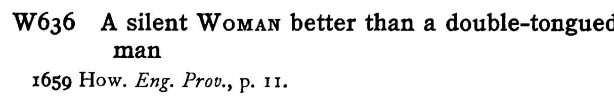 A silent WOMAN better than a double-tongued man - a scanned entry from Tilley's 1950 Dictionary of Proverbs.