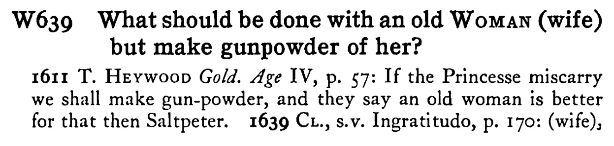 What should be done with an old WOMAN (wife) but make gunpowder of her? - a scanned entry from Tilley's 1950 Dictionary of Proverbs.