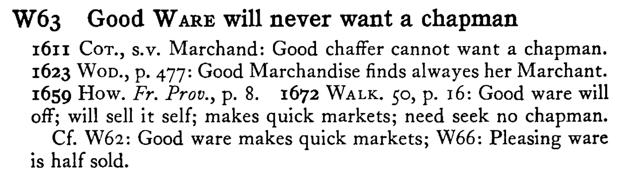 Good WARE will never want a chapman - a scanned entry from Tilley's 1950 Dictionary of Proverbs.