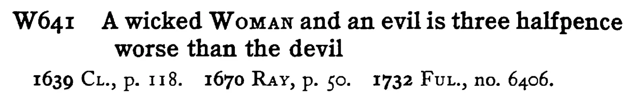 A wicked WOMAN and an evil is three halfpence worse than the devil - a scanned entry from Tilley's 1950 Dictionary of Proverbs.