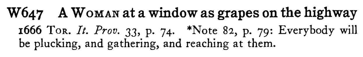 A WOMAN at a window as grapes on the highway - a scanned entry from Tilley's 1950 Dictionary of Proverbs.