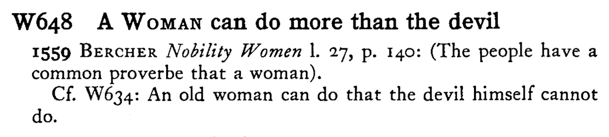A WOMAN can do more than the devil - a scanned entry from Tilley's 1950 Dictionary of Proverbs.