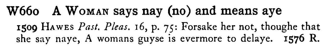 A WOMAN says nay (no) and means aye - a scanned entry from Tilley's 1950 Dictionary of Proverbs.