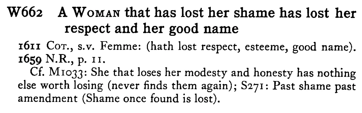 A WOMAN that has lost her shame has lost her respect and her good name - a scanned entry from Tilley's 1950 Dictionary of Proverbs.