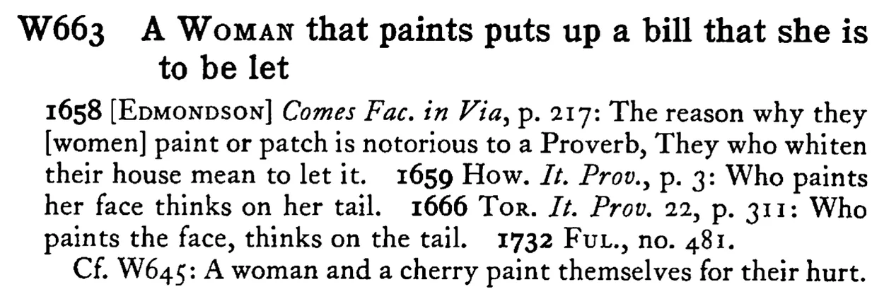 A WOMAN that paints puts up a bill that she is to be let - a scanned entry from Tilley's 1950 Dictionary of Proverbs.