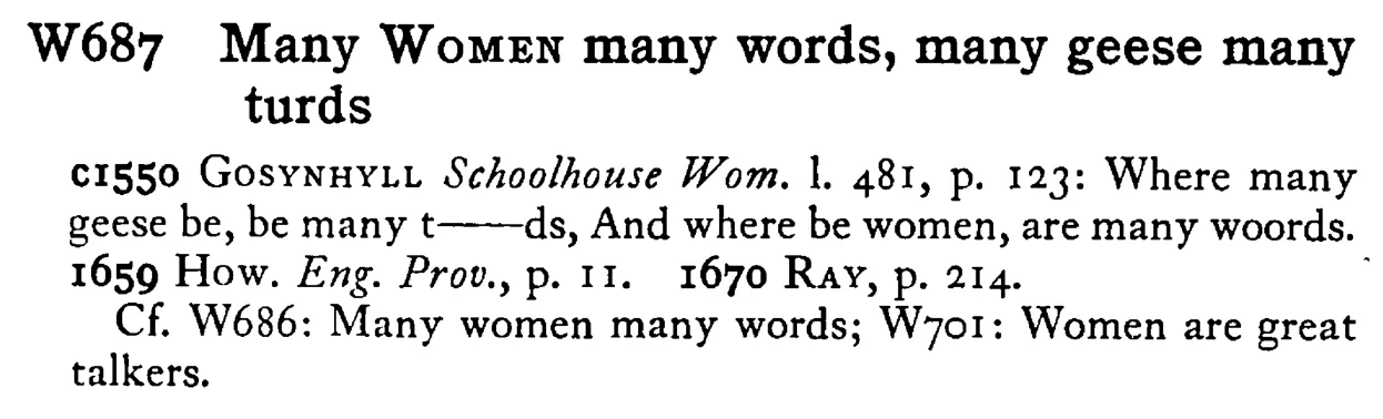 Many WOMEN many words, many geese many turds - a scanned entry from Tilley's 1950 Dictionary of Proverbs.
