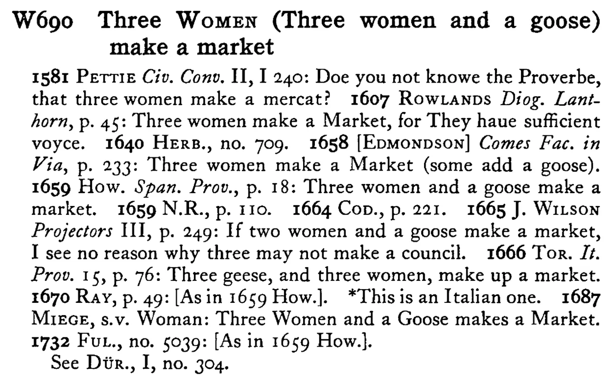 Three WOMEN (Three women and a goose) make a market - a scanned entry from Tilley's 1950 Dictionary of Proverbs.