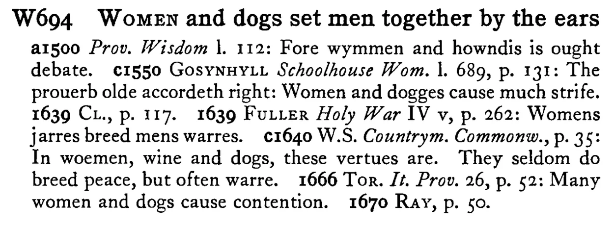 WOMEN and dogs set men together by the ears - a scanned entry from Tilley's 1950 Dictionary of Proverbs.