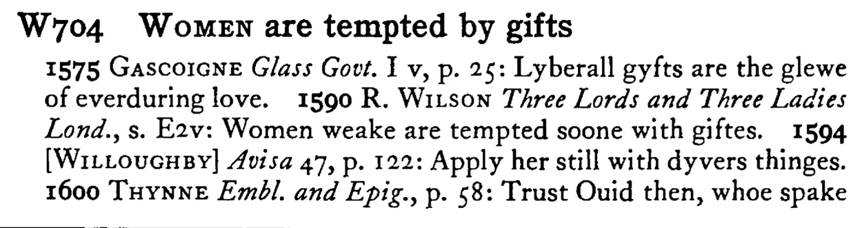 WOMEN are tempted by gifts - a scanned entry from Tilley's 1950 Dictionary of Proverbs.