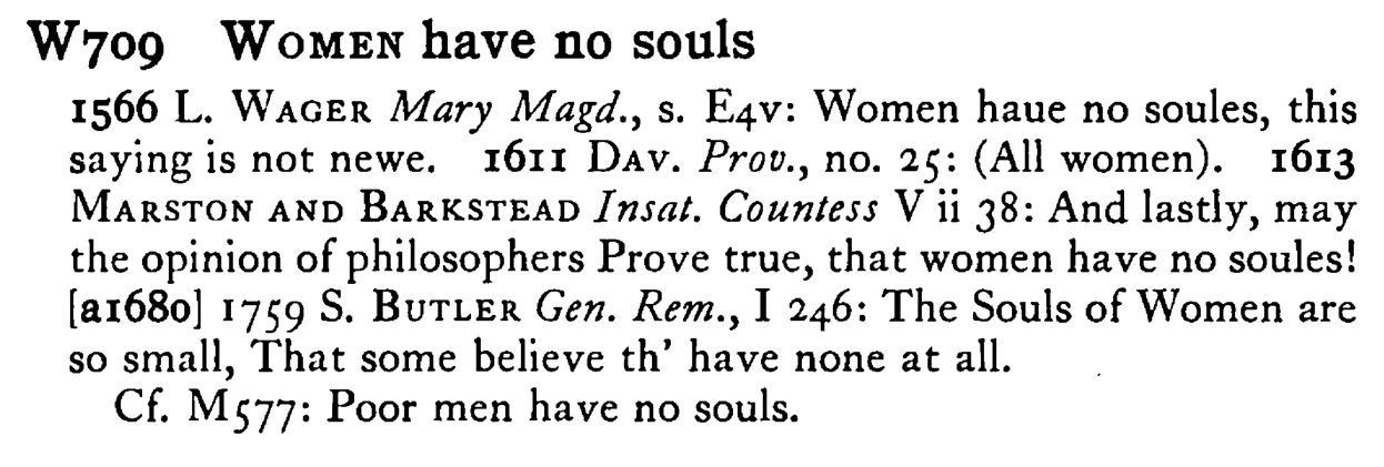 WOMEN have no souls - a scanned entry from Tilley's 1950 Dictionary of Proverbs.