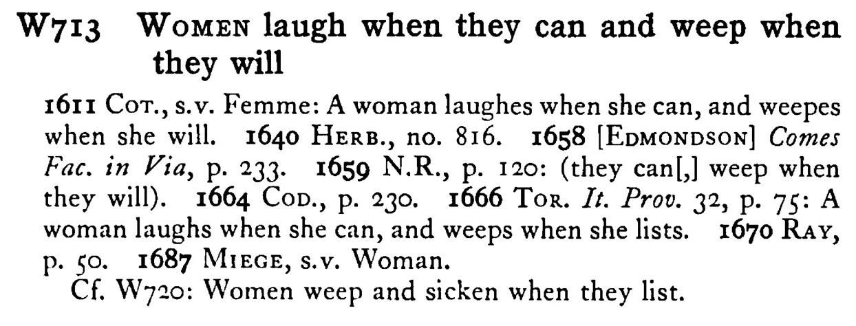 WOMEN laugh when they can and weep when they will - a scanned entry from Tilley's 1950 Dictionary of Proverbs.