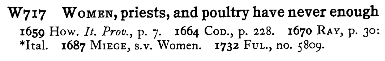 WOMEN, priests, and poultry have never enough - a scanned entry from Tilley's 1950 Dictionary of Proverbs.