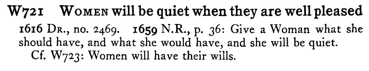 WOMEN will be quiet when they are well pleased - a scanned entry from Tilley's 1950 Dictionary of Proverbs.