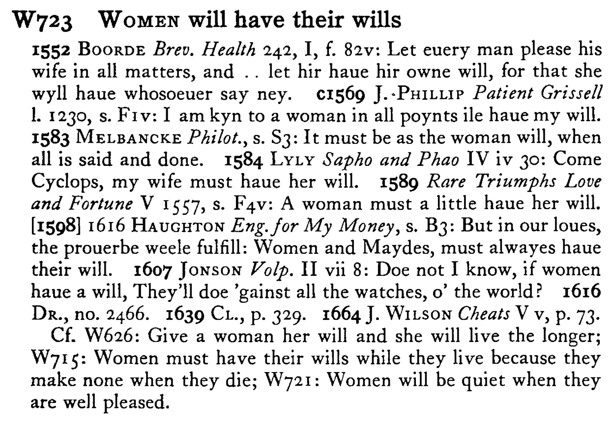 WOMEN will have their wills - a scanned entry from Tilley's 1950 Dictionary of Proverbs.