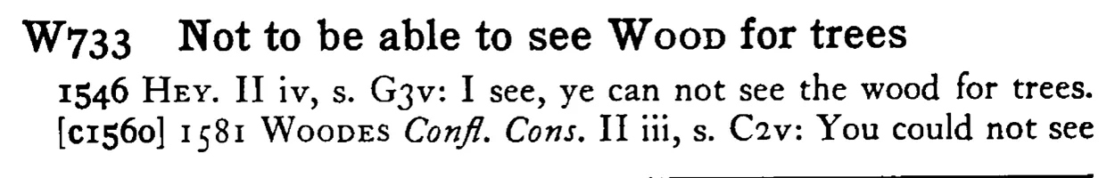 Not to be able to see WOOD for trees - a scanned entry from Tilley's 1950 Dictionary of Proverbs.