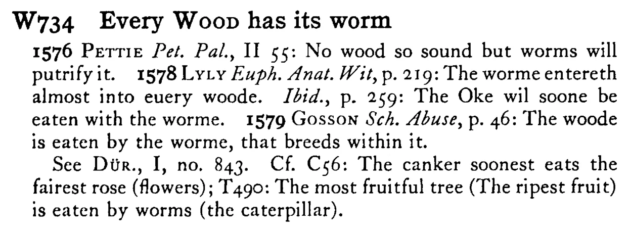 Every WOOD has its worm - a scanned entry from Tilley's 1950 Dictionary of Proverbs.